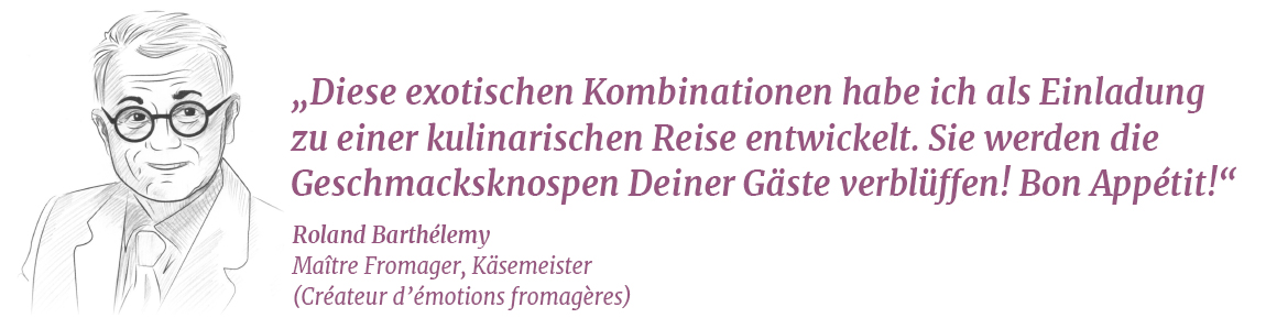 Roland Barthélemy, Maître Fromager, Käsemeister (Créateur d’émotions fromagères) Roland Barthélemy, Maître Fromager, Käsemeister (Créateur d’émotions fromagères)