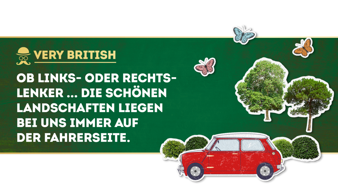 Very British - Ob Links oder Rechts, die bewundernswerten Landschaften liegen immer auf der Fahrerseite